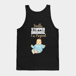 Finally stopped drinking - I'm pregnant / Funny Pregnancy Announcement Tank Top